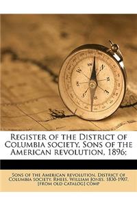 Register of the District of Columbia Society, Sons of the American Revolution, 1896;