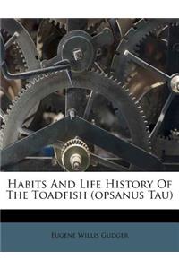 Habits and Life History of the Toadfish (Opsanus Tau)