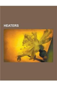 Heaters: Angithi, Block Heater, Bukhari (Heater), Catalytic Heater, Central Boiler, Ceramic Heater, Chimenea, Chip Heater, Conv