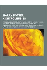 Harry Potter Controversies: Religious Debates Over the Harry Potter Series, Politics of Harry Potter, Harry Potter Influences and Analogues, Legal