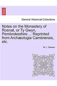 Notes on the Monastery of Rosnat, or Ty Gwyn, Pembrokeshire ... Reprinted from Archaeologia Cambrensis, Etc.