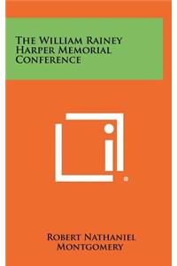 The William Rainey Harper Memorial Conference