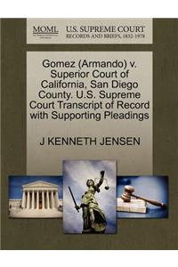 Gomez (Armando) V. Superior Court of California, San Diego County. U.S. Supreme Court Transcript of Record with Supporting Pleadings