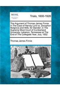 Argument of Thomas James Finnie in the Case of Harvey Lord vs. Zenophon Mulgrove and Wife, for Slander; In the Supreme Moot Court of Cumberland University, Lebanon, Tennessee at the End of the Collegiate Year, July, 1852