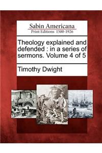 Theology explained and defended: in a series of sermons. Volume 4 of 5