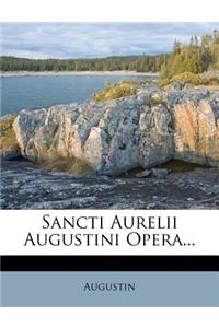 Sancti Aurelii Augustini Opera...