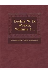 Lechia W IX Wieku, Volume 1...