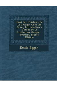 Essai Sur L'Histoire de La Critique Chez Les Grecs