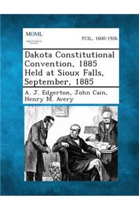 Dakota Constitutional Convention, 1885 Held at Sioux Falls, September, 1885