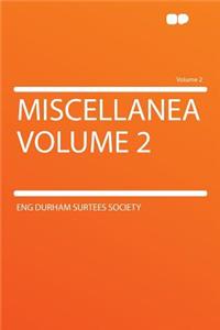 Miscellanea Volume 2 Volume 2