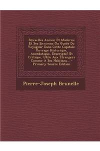 Bruxelles Ancien Et Moderne Et Ses Environs Ou Guide Du Voyageur Dans Cette Capitale