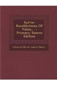 Sylvie: Recollections of Valois...