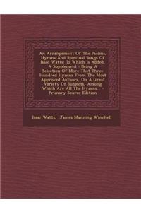 An Arrangement of the Psalms, Hymns and Spiritual Songs of Issac Watts