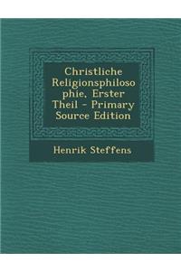 Christliche Religionsphilosophie, Erster Theil - Primary Source Edition