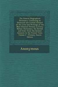 The General Biographical Dictionary: Containing an Historical and Critical Account of the Lives and Writings of the Most Eminent Persons in Every Nation: Particulary the British and Irish; From the Earliest Accounts to the Present Time, Volume 2