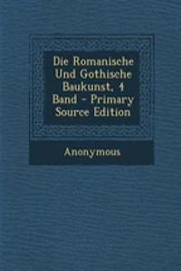 Die Romanische Und Gothische Baukunst, 4 Band