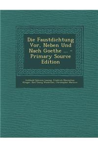 Die Faustdichtung VOR, Neben Und Nach Goethe ... - Primary Source Edition