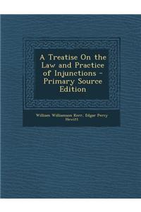A Treatise on the Law and Practice of Injunctions - Primary Source Edition