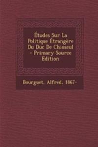 Études Sur La Politique Étrangère Du Duc De Chioseul