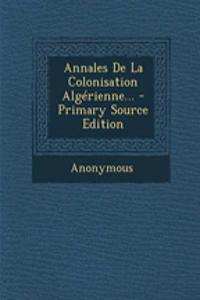 Annales De La Colonisation Algérienne... - Primary Source Edition