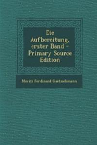 Die Aufbereitung, Erster Band