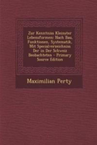 Zur Kenntniss Kleinster Lebensformen: Nach Bau, Funktionen, Systematik, Mit Specialverzeichniss Der in Der Schweiz Beobachteten
