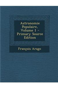 Astronomie Populaire, Volume 1 - Primary Source Edition