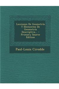 Lecciones De Geometría Y Elementos De Geometría Descriptiva... - Primary Source Edition