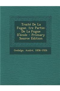 Traité De La Fugue. 1re Partie