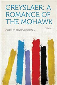 Greyslaer: A Romance of the Mohawk; Volume 1