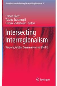 Intersecting Interregionalism: Regions, Global Governance and the Eu