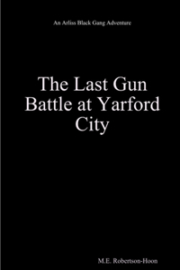 The Last Gun Battle at Yarford City