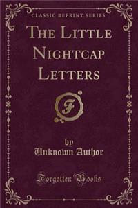The Little Nightcap Letters (Classic Reprint)