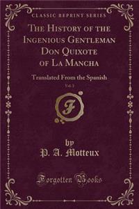 The History of the Ingenious Gentleman Don Quixote of La Mancha, Vol. 3: Translated from the Spanish (Classic Reprint): Translated from the Spanish (Classic Reprint)