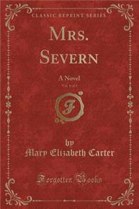 Mrs. Severn, Vol. 1 of 3: A Novel (Classic Reprint)