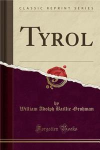 Tyrol (Classic Reprint)