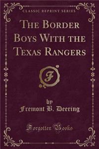 The Border Boys with the Texas Rangers (Classic Reprint)