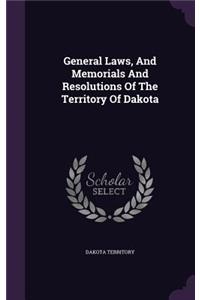 General Laws, And Memorials And Resolutions Of The Territory Of Dakota