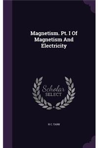 Magnetism. Pt. I Of Magnetism And Electricity