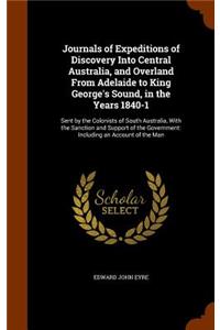 Journals of Expeditions of Discovery Into Central Australia, and Overland From Adelaide to King George's Sound, in the Years 1840-1