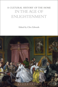 Cultural History of the Home in the Age of Enlightenment