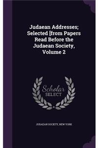 Judaean Addresses; Selected [from Papers Read Before the Judaean Society, Volume 2