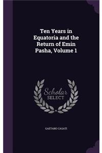 Ten Years in Equatoria and the Return of Emin Pasha, Volume 1