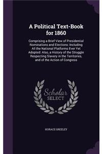 Political Text-Book for 1860