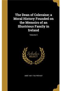 The Dean of Coleraine; a Moral History Founded on the Memoirs of an Illustrious Family in Ireland; Volume 3