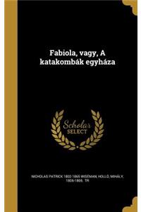 Fabiola, Vagy, a Katakombak Egyhaza