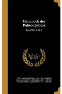 Handbuch Der Palæontologie; Band Abth. 1; Bd. 3