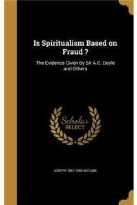 Is Spiritualism Based on Fraud ?
