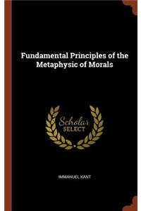 Fundamental Principles of the Metaphysic of Morals