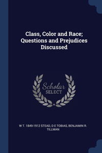 Class, Color and Race; Questions and Prejudices Discussed